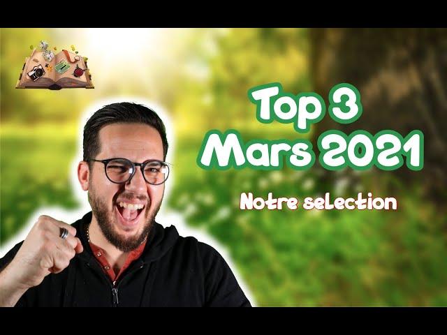 Top 3 Mars 2021 : notre sélection