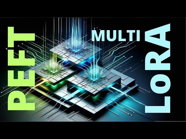 PEFT w/ Multi LoRA explained (LLM fine-tuning)