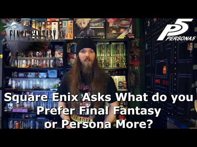 Square Enix Asks What do you Prefer Final Fantasy or Persona?