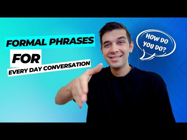 Formal English Phrases For Everyday Conversation!