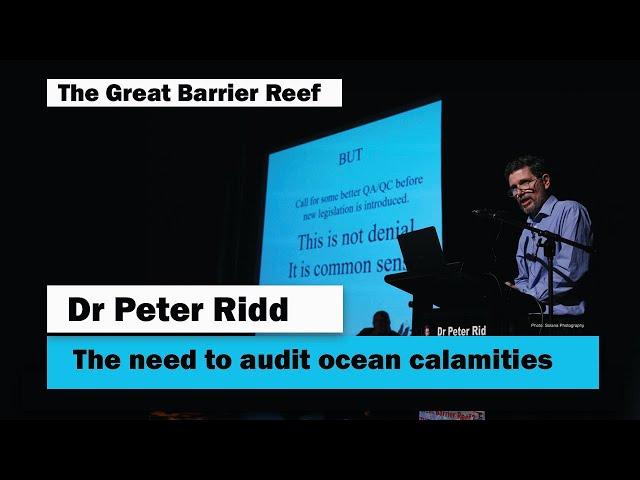 Dr Peter Ridd -  The need to audit ocean calamities