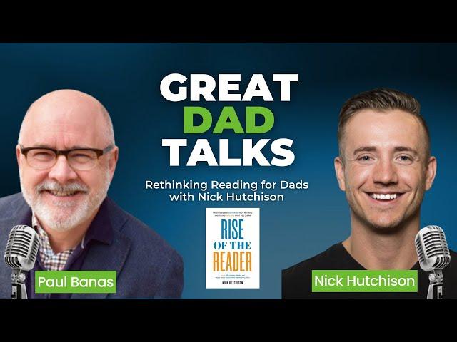 Rethinking Reading for Dads with Nick Hutchison | GreatDad.com