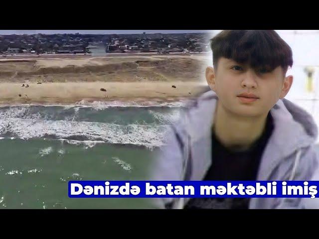 Bilgəh qəsəbəsində dənizdə batan məktəbli imiş...