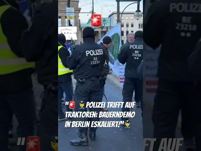 “ Polizei trifft auf Traktoren: Bauerndemo in Berlin eskaliert!”