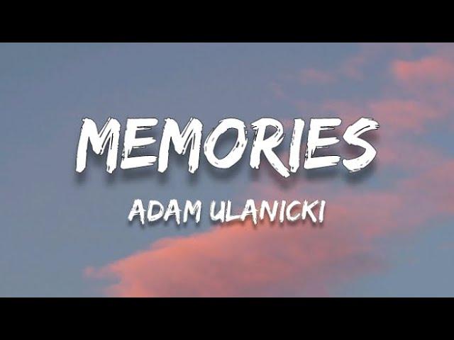 Adam Ulanicki - Memories (Lyrics)