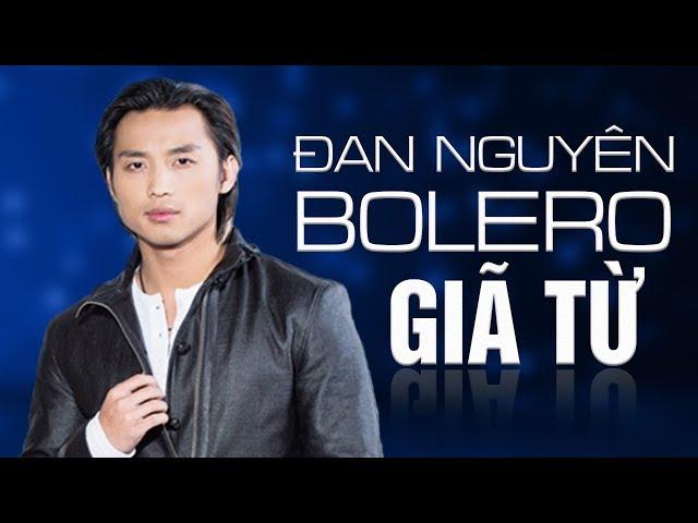 GIÃ TỪ - ĐAN NGUYÊN - NHẠC BOLERO HẢI NGOẠI HAY NHẤT