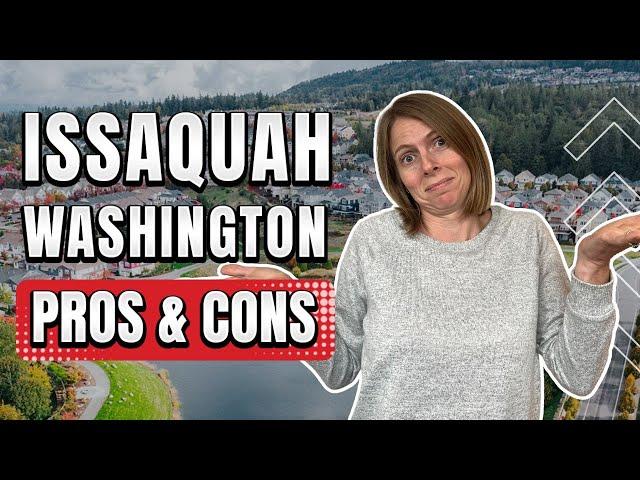 Pros And Cons Of Living In Issaquah Washington - Things Have Changed!