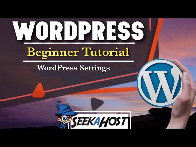 How to Configure WordPress Settings | SeekaHost