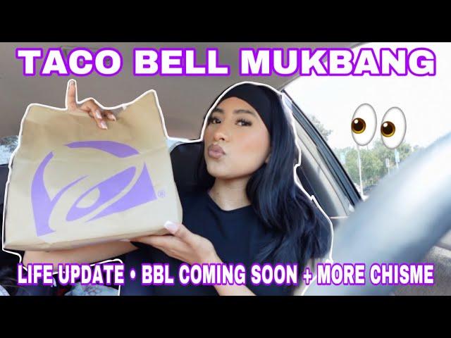 TACO BELL MUKBANG / LIFE UPDATE ... BBL SURGERY COMING SOON  + THE TEA ️