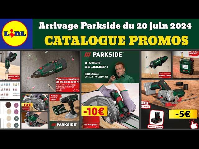 catalogue LIDL parkside du 20 au 24 juin 2024  arrivage bricolage parkside  Promo deal SilverCrest