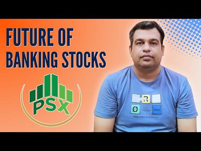 Future of Banking Stocks in PSX after current interest rate changes by SBP