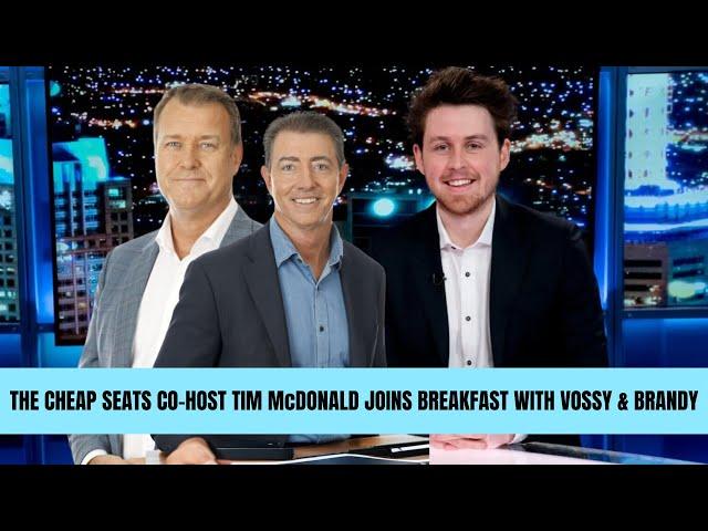 The Cheap Seats Co-Host Tim McDonald joins Breakfast with Vossy and Brandy