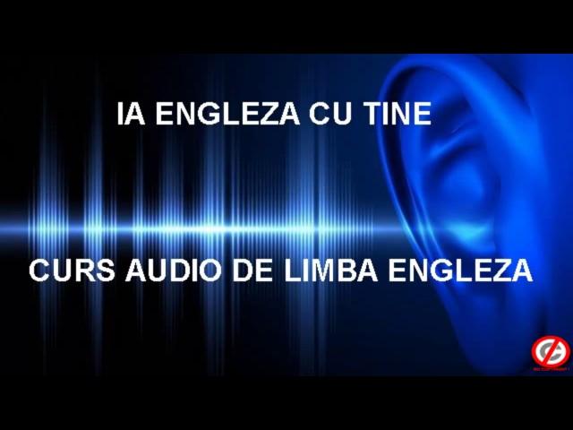 Curs audio de limba ENGLEZA - Ia Engleza cu tine - Lectia 1