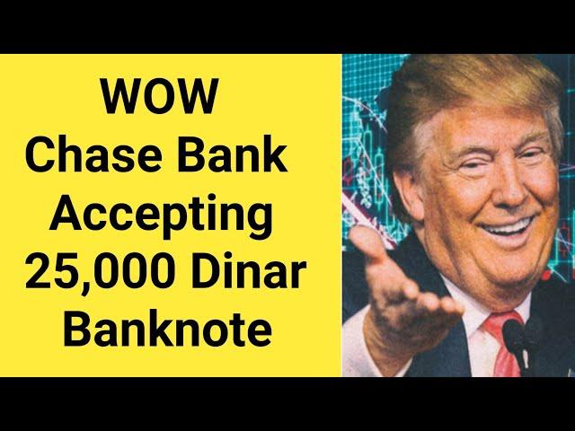 WOW Power of Donald Trump WOW Chase Bank Accepting 25,000 Iraqi Dinar Notes |IQD News 8 January 2025