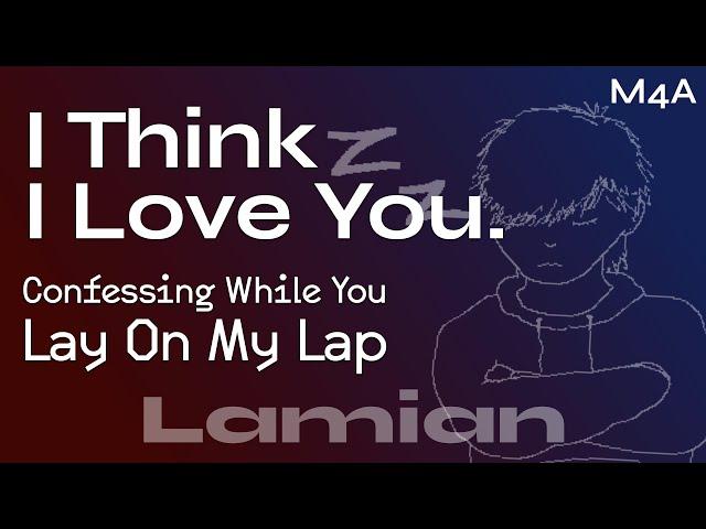 [M4A] Confessing While You Lay On My Lap - Friends To Lovers (Drunk Listener) (Rain) || ASMR RP
