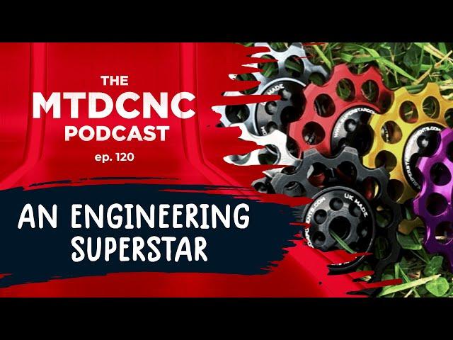 An Engineering Superstar  | MTDCNC Podcast Ep120