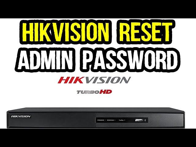 Hikvision DVR And NVR Administrator Password Reset Tutorial