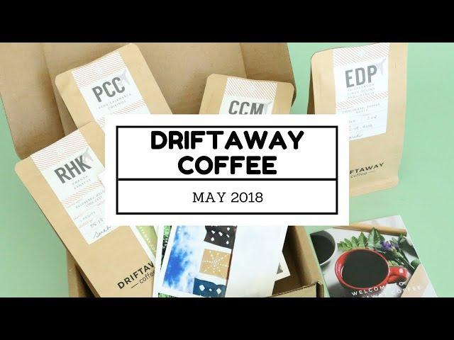 Driftaway Coffee Subscription Box Unboxing May 2018