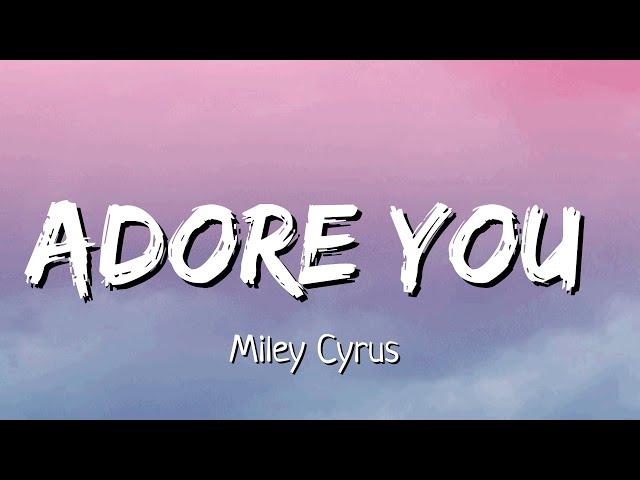 Miley Cyrus - Adore You (Lyrics)