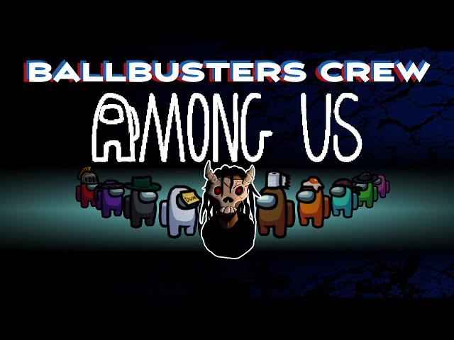 Among Us Chaos with Dermy Wermy & The BallBuster Crew! 