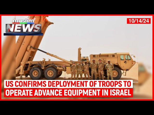 US Confirms Deployment Of Troops To Operate Advance Equipment In Israel | Muslim News | Oct 14, 2024