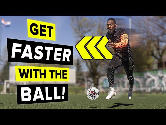 How to get faster WITH and WITHOUT the ball