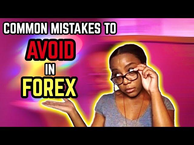 6 Common FOREX Mistakes To AVOID