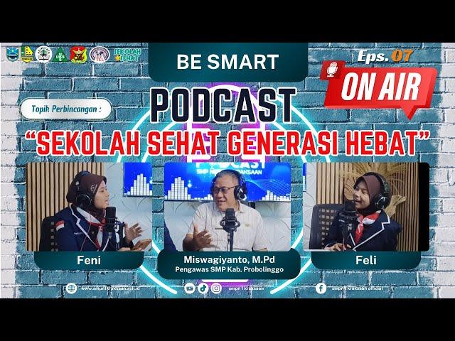 SEKOLAH SEHAT GENERASI HEBAT || BE SMART PODCAST EPS. 7 || SMP NEGERI 1 KRAKSAAN