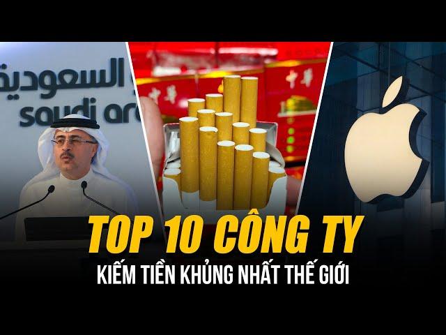 TOP 10 CÔNG TY KIẾM TIỀN KHỦNG NHẤT THẾ GIỚI | CÁC ÔNG LỚN CỦA MỸ ĐỀU XẾP SAU 1 ĐẾ CHẾ TRUNG QUỐC