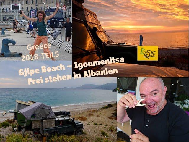 Mit dem 4x4 Camper in Albanien + Freistehen - vom Gjipe Beach nach Igoumenitsa - Greece 2018 - Teil5