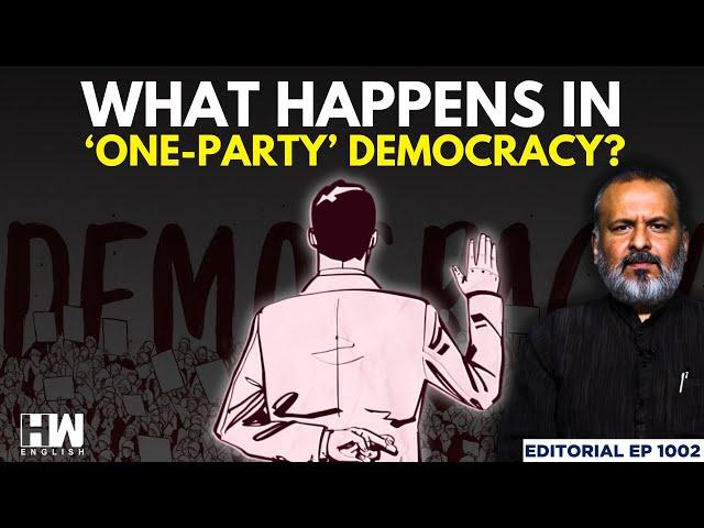 Editorial with Sujit Nair | What Happens In A ‘One-Party’ Democracy? | Constitution | Politicians