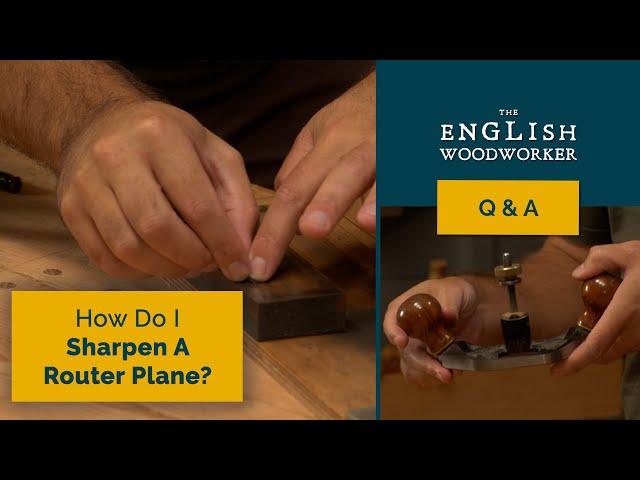 How to Sharpen a Router Plane?