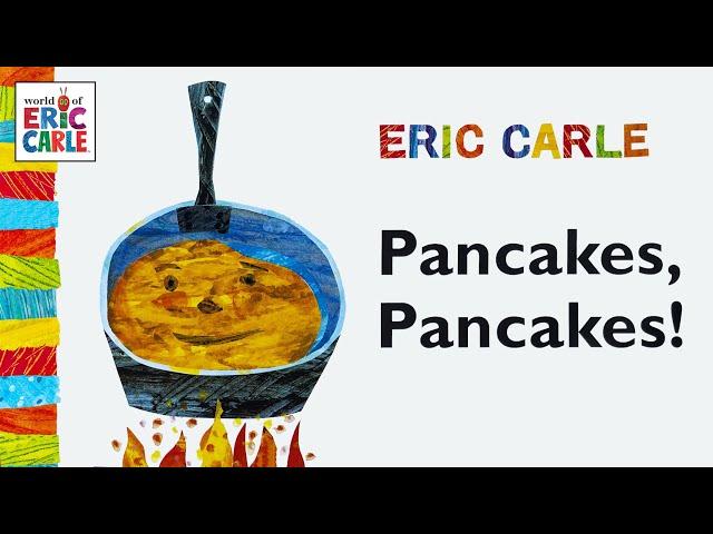 Pancakes, Pancakes! –  A read-aloud children's book by Eric Carle