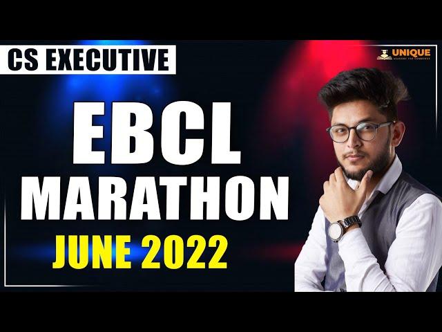 CS Executive EBCL Marathon | For June 2022 Exam