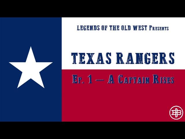 LEGENDS OF THE OLD WEST | Texas Rangers Ep1: "A Captain Rises"