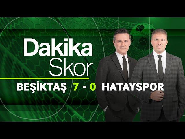 Dakika Skor | Lider Beşiktaş,  A. Hatayspor karşısında farklı kazandı  7 - 0