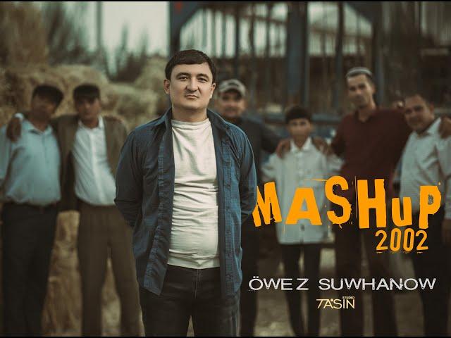 Öwez Suwhanow - MASHUP | 2002.Yyllar (official video)