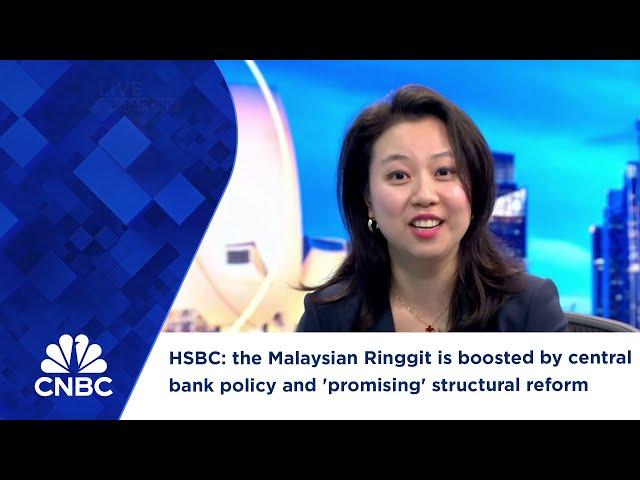 HSBC: the Malaysian Ringgit is boosted by central bank policy and 'promising' structural reform