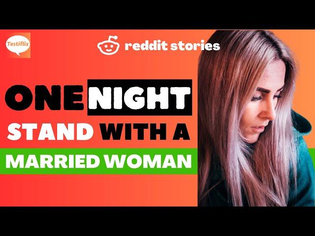 One Night Stand With A MARRIED WOMAN