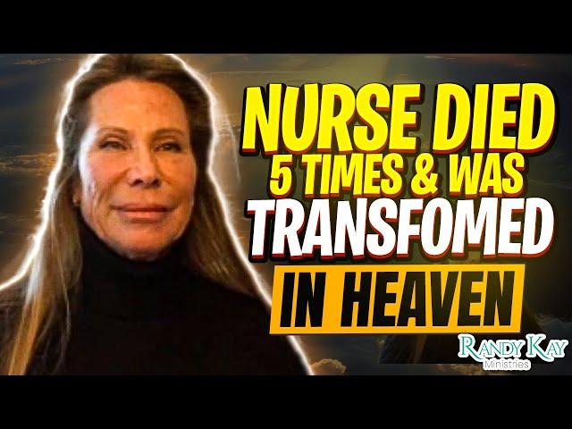 Nurse Died 5 Times & Was Transformed in Heaven