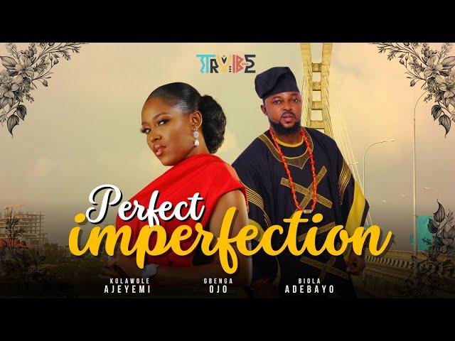 Perfect Imperfection Latest Yoruba Movie 2025 - Kolawole Ajeyemi | Biola Adebayo