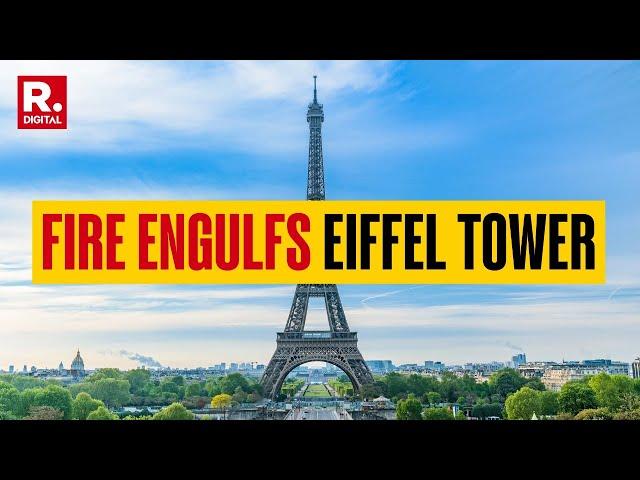 France: Paris Fire Engulfs Eiffel Tower, Thousands Of Tourists Evacuated