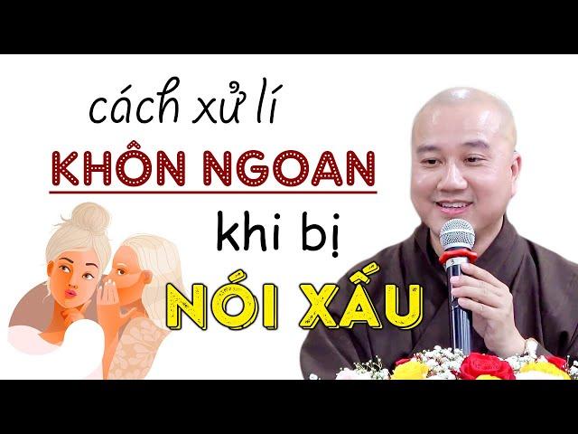 CÁCH XỬ LÍ KHÔN NGOAN khi bị người khác NÓI XẤU - Thầy Thích Pháp Hòa