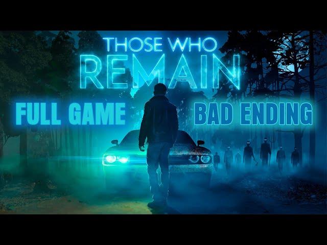 Those Who Remain - Gameplay Walkthrough (Bad Ending) (FULL GAME)