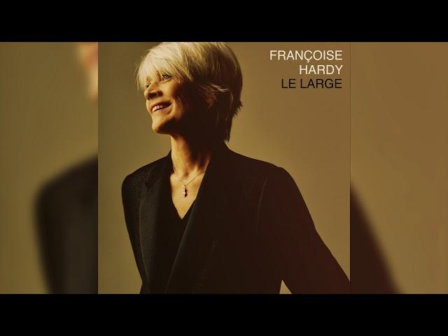 Françoise Hardy - Le Large (Audio officiel)