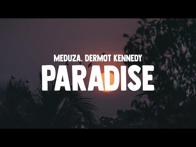 MEDUZA - Paradise (Lyrics) ft. Dermot Kennedy