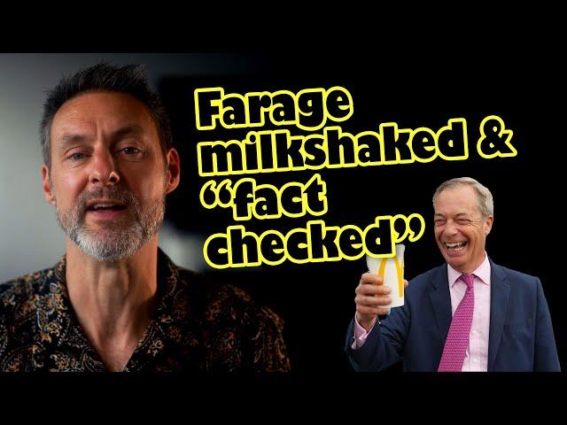 Farage milkshaked - and fact-checked by the biased Guardian