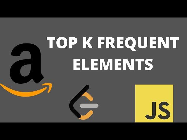 Top K Frequent Elements - Leetcode 347 - Javascript