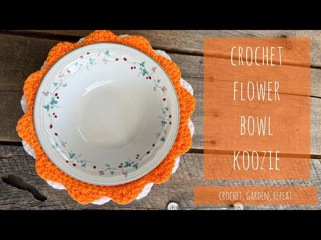 Crochet Flower Bowl Koozie (Cozy/Cosy)  Crochet, Garden, Repeat