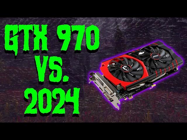 The 10 Year Old GTX 970 vs  Late 2024